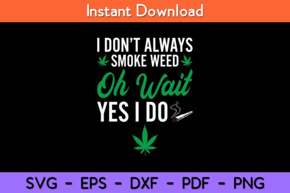 I Don’t Always Smoke Weed Oh Wait Yes I: A Designer’s Review