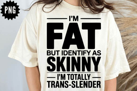 I m Fat but Identify As Skinny SVG Review