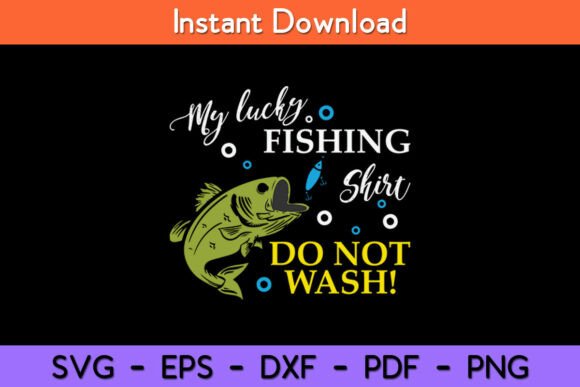 My Lucky Fishing Shirt Do Not Wash Funny Review