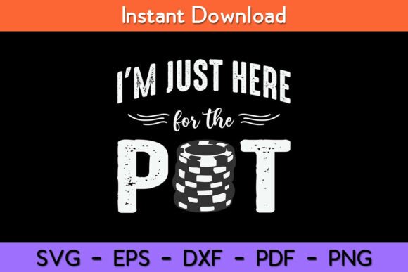 Poker I m Just Here for the Pot Funny Design Review