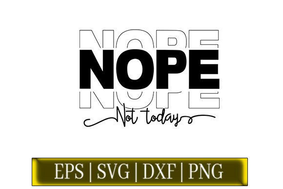 Real Talk: Stitching the Nope Not Today SVG for Profit