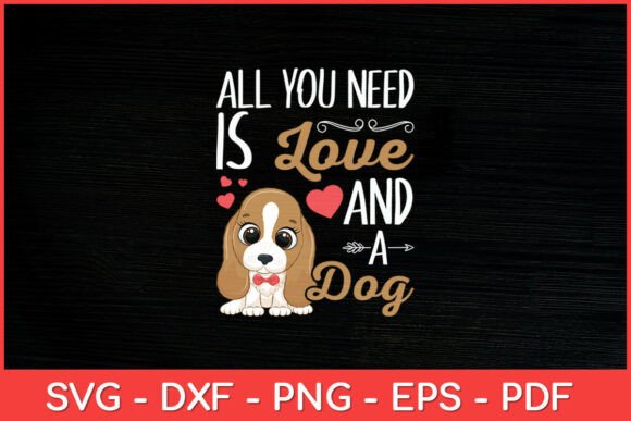 Review: All You Need is Love and a Dog Funny Svg for Embroidery