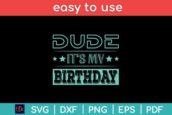 Reviewing Dude It’s My Birthday Funny SVG for Embroidery