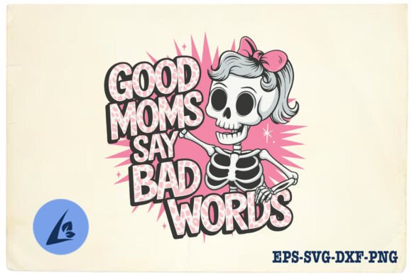 Reviewing Good Moms Say Bad Words Funny SVG for Stitching