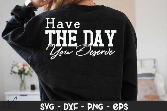 Reviewing Have the Day You Deserve SVG for Embroidery